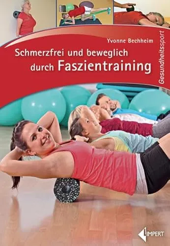 Schmerzfrei und beweglich durch Faszientraining
