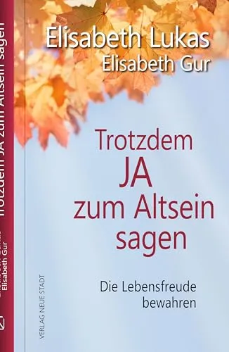 Trotzdem Ja zum Altsein sagen: Lebensfreude bewahren - Lebenshilfe für Senioren, die inspirierende Ansätze zur Bewahrung der Lebensfreude im Alter bietet.