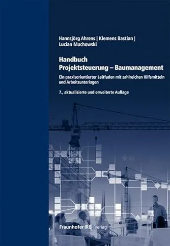 Handbuch Projektsteuerung - Baumanagement: Praxisleitfaden für effektives Baumanagement - Checklisten, Handbücher & Lexika für Management: Ein praxisorientierter Leitfaden mit zahlreichen Hilfsmitteln zur Optimierung der Projektsteuerung.