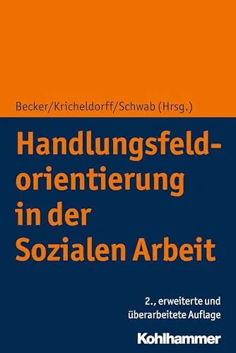Handlungsfeldorientierung in der Sozialen Arbeit - Fachbuch zur Handlungsfeldorientierung in der Sozialen Arbeit, ideal für Studierende und Praktiker, die effektive Ansätze und Methoden kennenlernen möchten.
