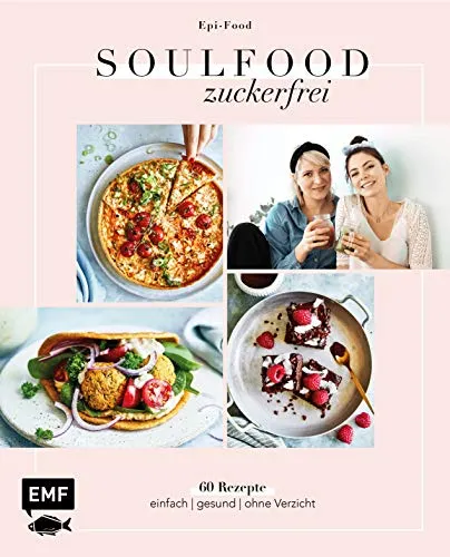 Soulfood Zuckerfrei: Über 60 gesunde Rezepte - Medizin: Entdecken Sie über 60 einfache und zuckerfreie Rezepte für eine gesunde Ernährung ohne Verzicht.