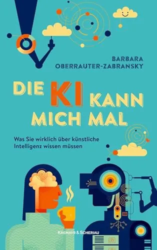 Die KI kann mich mal: Ein umfassender Ratgeber über künstliche Intelligenz - Entdecken Sie in diesem Buch alles Wichtige über künstliche Intelligenz. Informativ und spannend, ideal für alle, die sich mit diesem modernen Thema auseinandersetzen möchten.