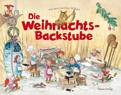 Die Weihnachts-Backstube: Aus dem Land der Wichtel