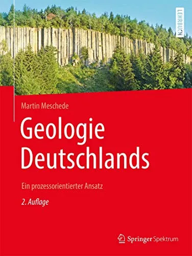 Geologie Deutschlands: Ein prozessorientierter Ansatz - Geowissenschaften, umfassende Analyse der geologischen Prozesse in Deutschland für Studierende und Fachleute.