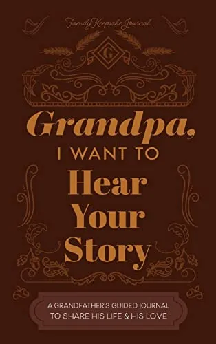 Grandfather, I Want to Hear Your Story: A Grandfather's Guided Journal to Share His Life and His Love