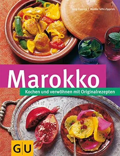Marokko. Kochen und verwöhnen mit Originalrezepten