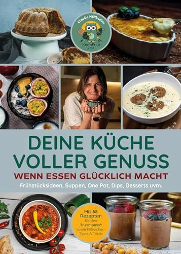 Kochbuch für Thermomix®: Deine Küche voller Genuss - Freizeit, Haus & Garten – Entdecke 68 kreative Rezepte für Frühstück, Suppen, Dips und Desserts, perfekt für deinen Thermomix®!