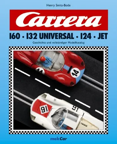 Carrera 160 · 132 Universal · 124 · Jet. Geschichte und vollständiger Modellkatalog