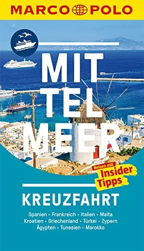 MARCO POLO Reiseführer Kreuzfahrt Mittelmeer: Der perfekte Begleiter für die Mittelmeer-Kreuzfahrt mit Insider-Tipps und zwei