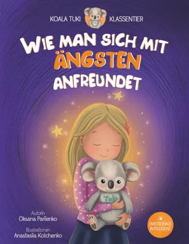 Wie man sich mit Ängsten anfreundet: Ein Kinderbuch einer Psychologin - Selbstwertgefühl für Kinder – fördert das Verständnis von Gefühlen und hilft Kindern, innere Stärke und Selbstregulation zu entwickeln.