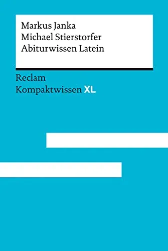 Abiturwissen Latein: [Kompaktwissen XL] – Janka, Markus; Stierstorfer, Michael – sicher durch Abitur und Matura; Oberstufenwissen – 15246