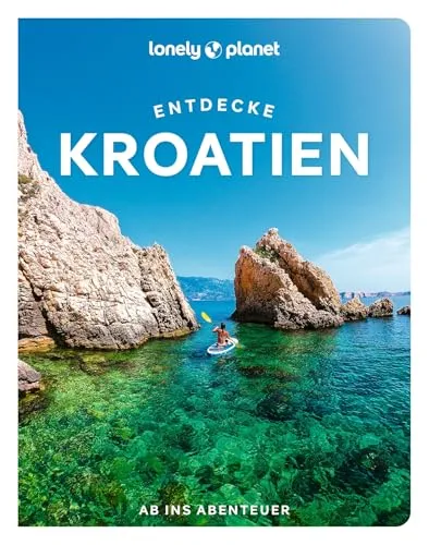 LONELY PLANET Reiseführer Entdecke Kroatien: Ab ins Abenteuer