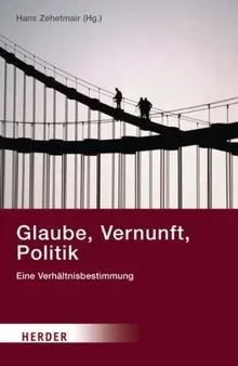 Glaube, Vernunft, Politik: Eine Verhältnisbestimmun... | Buch | Zustand sehr gut