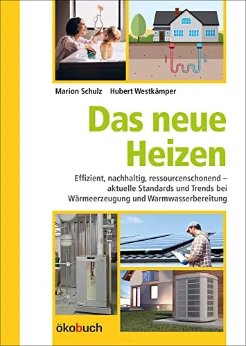 Das neue Heizen: Effizient und nachhaltig - Energietechnik für Ingenieure – Entdecken Sie aktuelle Standards und Trends in der Wärmeerzeugung und Warmwasserbereitung für eine ressourcenschonende Zukunft.