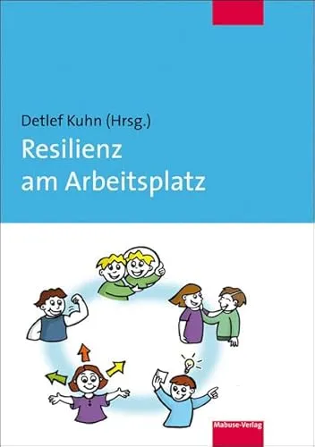 Resilienz am Arbeitsplatz: Strategien für mehr mentale Stärke - Medizin und Psychologie: Fördert die Stressbewältigung und steigert die Leistungsfähigkeit im Job.