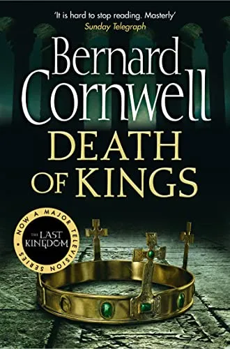 Death of Kings: A thrilling Sunday Times bestselling historical adventure novel (The Last Kingdom Series)