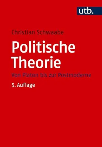 Politische Theorie: Von Platon bis zur Postmoderne - Leitfaden zur politischen Theorie von Platon bis zur Postmoderne, ideal für Studierende der Politikwissenschaft und Interessierte an politischen Konzepten.