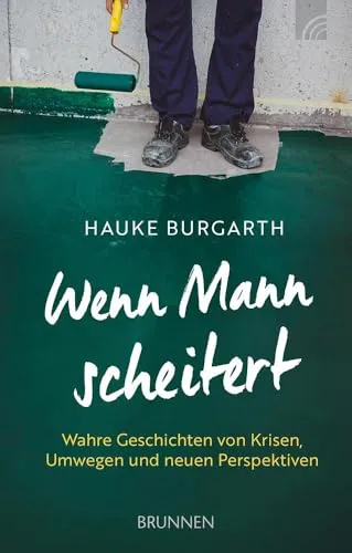 Wenn Mann scheitert: Wahre Geschichten von Krisen, Umwegen und neuen Perspektiven. Männer berichten von Lebenskrisen und ihrem Scheitern und was ihnen geholfen hat, neuen Lebensmut zu finden.