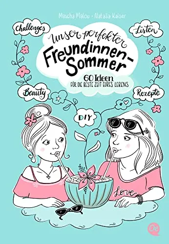 Unser perfekter Freundinnensommer: 60 Ideen für die beste Zeit eures Lebens