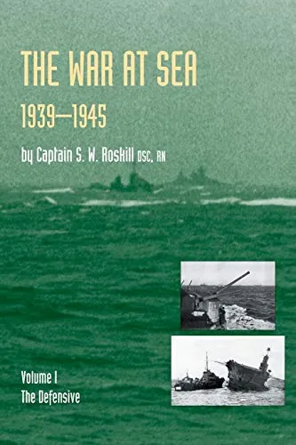 WAR AT SEA 1939-45: Volume I The DefensiveOFFICIAL HISTORY OF THE SECOND WORLD WAR.