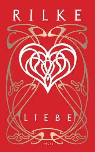 Liebe: Die schönsten Texte des Dichters Rainer Maria Rilke über die Liebe