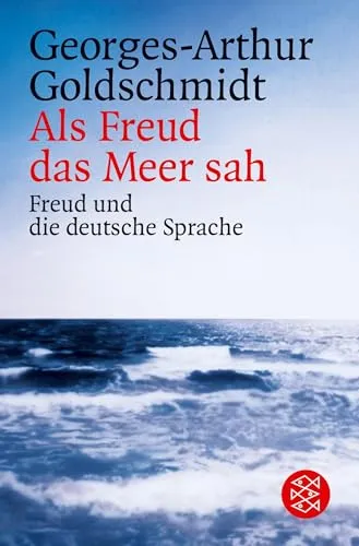 Als Freud das Meer sah: Freud und die deutsche Sprache