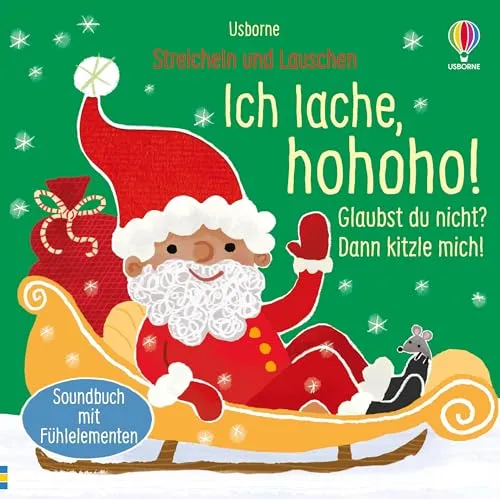 Streicheln und Lauschen: Ich lache, hohoho! Glaubst du nicht? Dann kitzle mich!: interaktives Fühl- und Soundbuch für die Weihnachtszeit – durch ... werden die Klänge aktiviert – ab 6 Monaten
