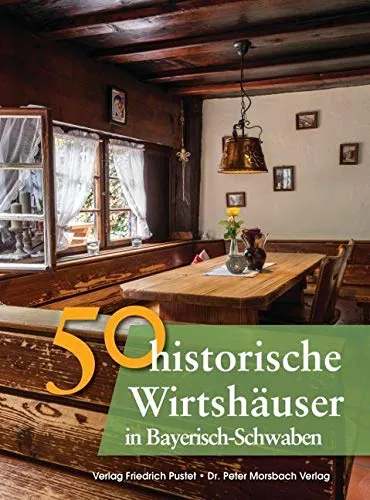 Historische Wirtshäuser in Bayerisch-Schwaben - 50 Entdeckungen - Freizeit, Haus & Garten: Entdecken Sie 50 historische Wirtshäuser in Bayerisch-Schwaben und erfahren Sie mehr über die bayerische Geschichte.
