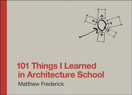 Things I Learned in Architecture School 101