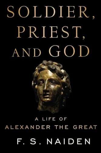 Produktbild Soldier, Priest, and God: A Life of Alexander the Great