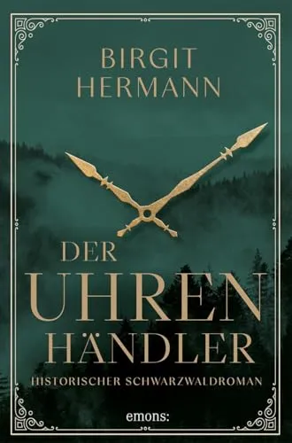 Der Uhrenhändler: Historischer Schwarzwaldroman (Historischer Roman)