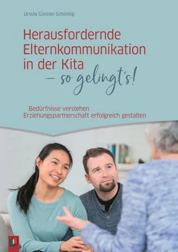 Herausfordernde Elternkommunikation in der Kita - so gelingt's! - Buch über erfolgreiche Erziehungspartnerschaften, das Ihnen hilft, die Bedürfnisse von Eltern zu verstehen und effektive Kommunikation in der Kita zu fördern.