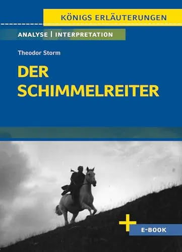Der Schimmelreiter von Theodor Storm - Textanalyse und Interpretation: mit Zusammenfassung, Inhaltsangabe, Charakterisierung, Szenenanalyse, Prüfungsaufgaben uvm.. (Königs Erläuterungen, Band 192)