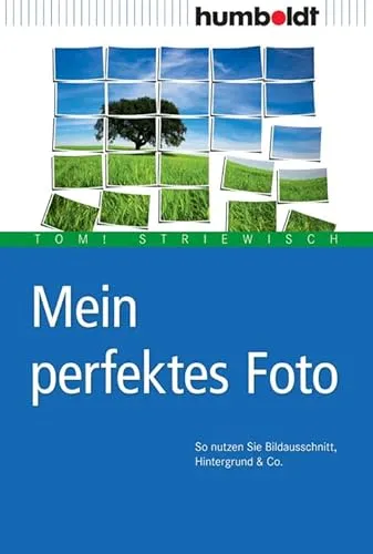 Mein perfektes Foto: So nutzen Sie Bildausschnitt, Hintergrund & Co. (humboldt - Freizeit & Hobby)