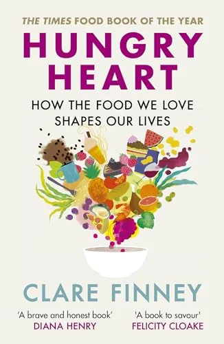 Hungry Heart: How the food we love shapes our lives: The Times Food Book of the Year