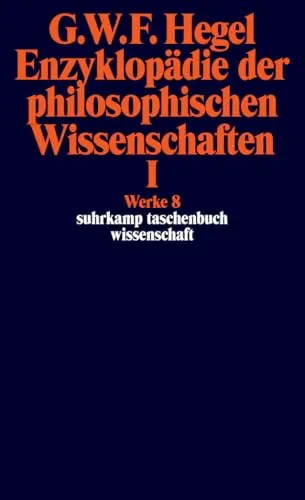 Werke in 20 Bänden mit Registerband: 8: Enzyklopädie der philosophischen Wissenschaften im Grundrisse 1830. Erster Teil. Die Wissenschaft der Logik. ... Zusätzen (suhrkamp taschenbuch wissenschaft)