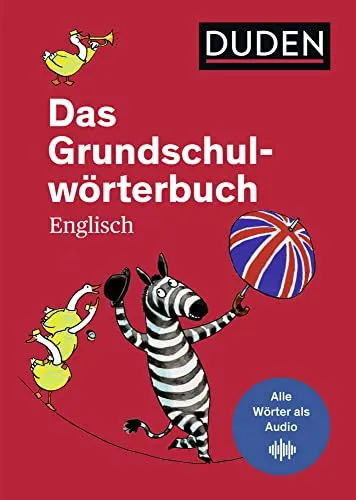 Das Grundschulwörterbuch Englisch: von A bis Z. Mit 4000 Stichwörtern. Von Grundschullehrerinnen entwickelt. Alle englischen Wörter auch als Audio (Duden - Grundschulwörterbücher)