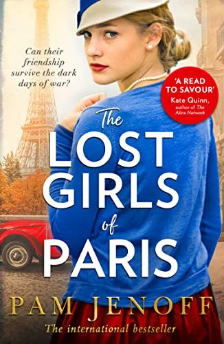 The Lost Girls Of Paris: An emotional story of friendship in WW2 inspired by true events for fans of The Tattoist of Auschwitz