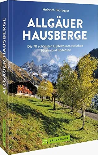 Bruckmann Wanderführer – Allgäuer Hausberge - Freizeit, Haus & Garten: Entdecken Sie die 70 schönsten Gipfel zwischen Füssen und Bodensee mit GPS-Tracks zum Download für unvergessliche Wanderungen.