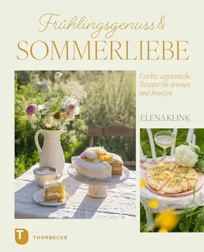 Frühlingsgenuss & Sommerliebe: Leichte vegetarische Rezepte - Kochbuch für Freizeit, Haus & Garten mit kreativen, gesunden Rezepten für drinnen und draußen - perfekt für die warme Jahreszeit!