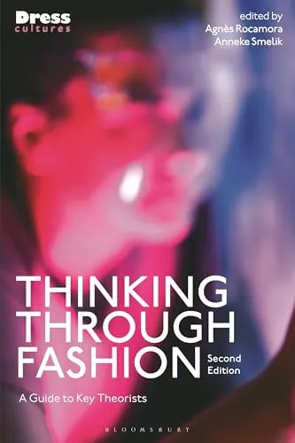 Thinking Through Fashion: A Guide to Key Theorists
