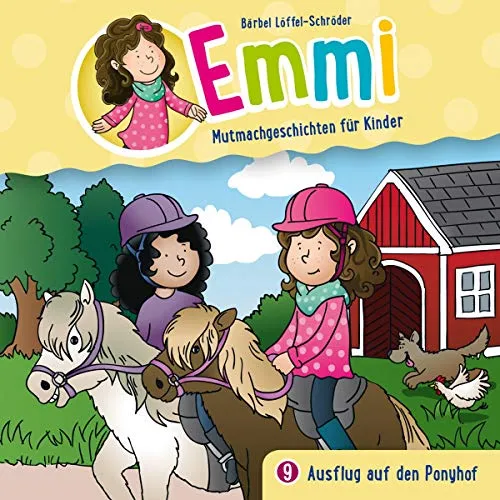 Ausflug auf den Ponyhof - Folge 9: Emmi - Mutmachgeschichten für Kinder (Folge 9) (Emmi - Mutmachgeschichten für Kinder, 9, Band 9)