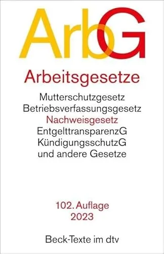 Arbeitsgesetze: mit den wichtigsten Bestimmungen zum Arbeitsverhältnis, Kündigungsrecht, Arbeitsschutzrecht, Berufsbildungsrecht, Tarifrecht, ... und Verfahrensrecht (Beck-Texte im dtv)