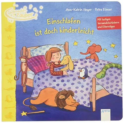 Einschlafen ist doch kinderleicht: Gutenachtzauber. Mit lustigen Verwandelschiebern und Elterntipps