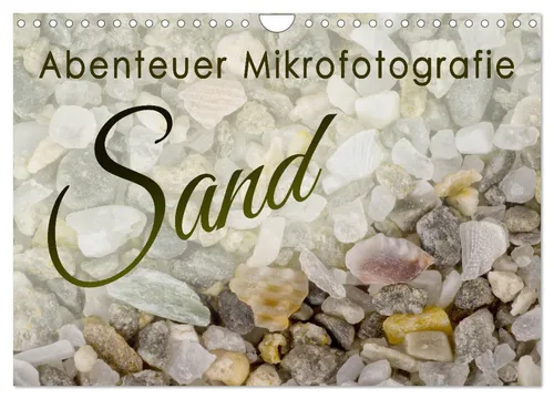 Abenteuer Mikrofotografie Sand (Wandkalender 2026 DIN A4 quer), CALVENDO Monatsk