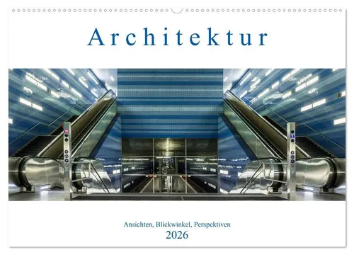 Armin Eugster | Architektur - Ansichten, Blickwinkel, Perspektiven - Kalender 2025 mit beeindruckenden Architekturansichten aus Deutschland. Ideal für Kunstliebhaber und Reisende, um verschiedene Perspektiven zu entdecken.