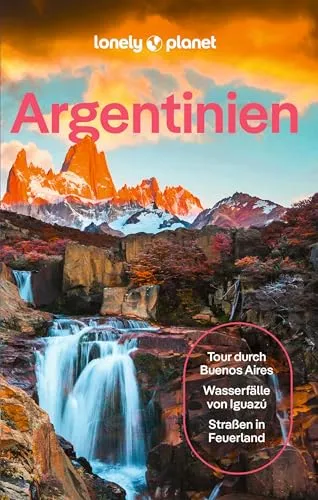 LONELY PLANET Reiseführer Argentinien: Einzigartige Erlebnisse entdecken - Reiseführer Argentinien für individuelle Entdecker, mit Insider-Tipps und unvergesslichen Routen für Abenteuer und Kultur.