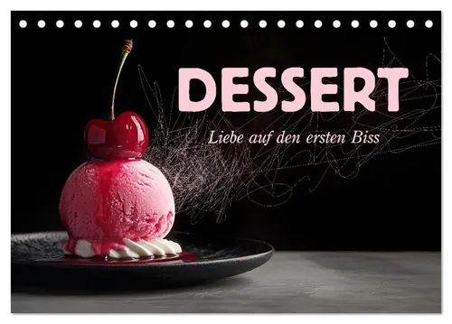 Erich Krätschmer | Dessert - Liebe auf den ersten Biss (Tischkalender 2026) - Kunstvoll gestalteter Tischkalender mit verführerischen Dessert-Fotografien. Ideal für das stilvolle Dekorieren Ihres Tisches und als Geschenk für Feinschmecker.