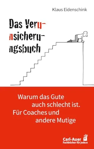 Das Verunsicherungsbuch: Warum das Gute auch schlecht ist in rot von Carl-Auer Verlag