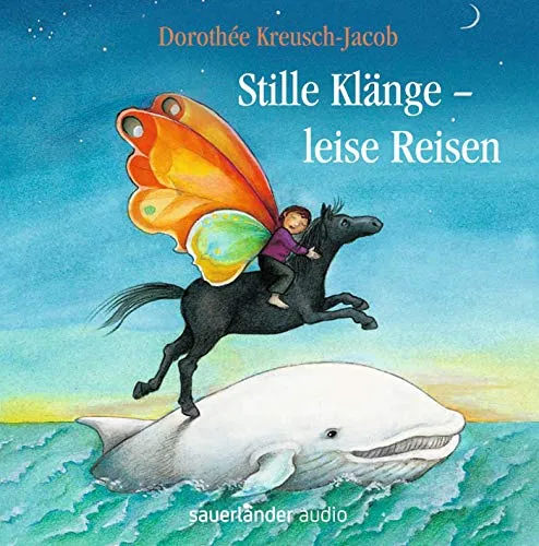Stille Klänge – Leise Reisen: Lieder zum Entspannen, Träumen, Malen und Tanzen für Kinder ab 4 Jahren